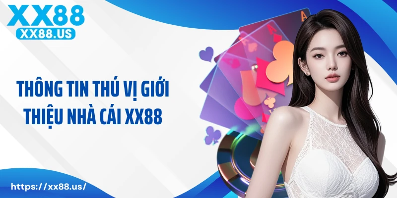 Thông tin thú vị giới thiệu nhà cái XX88
